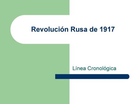 Revolución Rusa de 1917 Línea Cronológica.