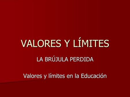 LA BRÚJULA PERDIDA Valores y límites en la Educación