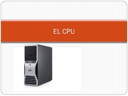 EL CPU.