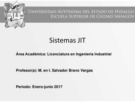 Sistemas JIT Área Académica: Licenciatura en Ingeniería Industrial