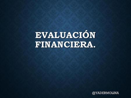 Evaluación financiera.