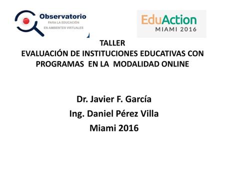 Dr. Javier F. García Ing. Daniel Pérez Villa Miami 2016
