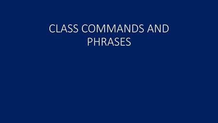 CLASS COMMANDS AND PHRASES
