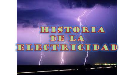 Historia de la electricidad.