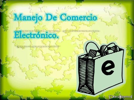 Manejo De Comercio Electrónico.