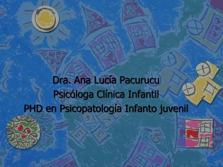 Psicóloga Clínica Infantil PHD en Psicopatología Infanto juvenil
