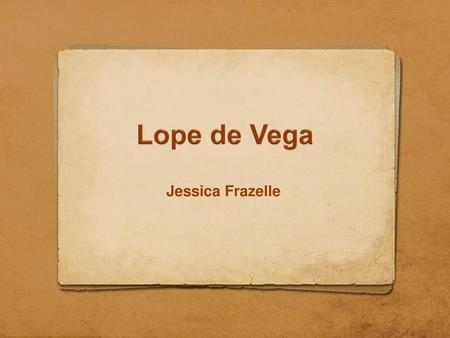 Lope de Vega Jessica Frazelle.