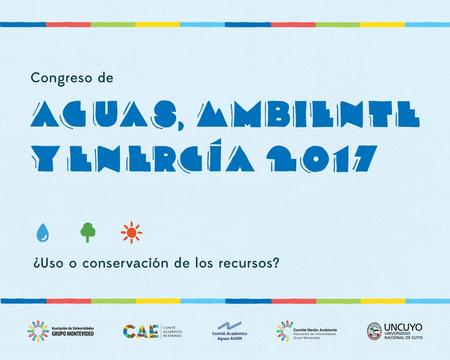 AUGM anuncia la realización del Congreso Aguas, Ambiente y Energías 2017 que se llevará a cabo en Mendoza, Argentina, organizado por la Universidad Nacional.