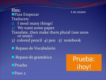 Prueba: ¡hoy! Hoy: Para Empezar Traducen: I need many things!