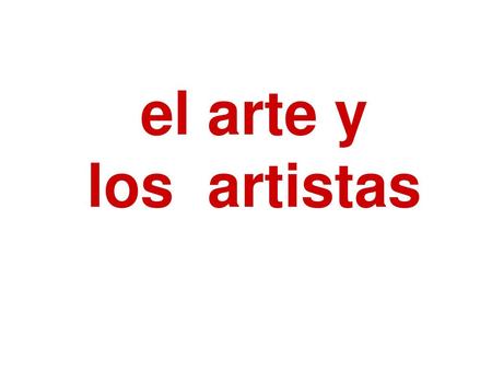 El arte y los  artistas.