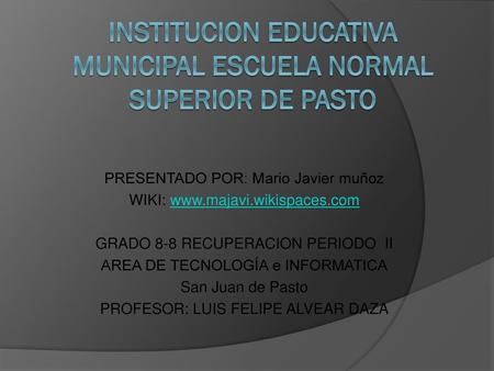 INSTITUCION EDUCATIVA MUNICIPAL ESCUELA NORMAL SUPERIOR DE PASTO