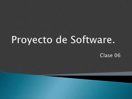 Proyecto de Software. Clase 06
