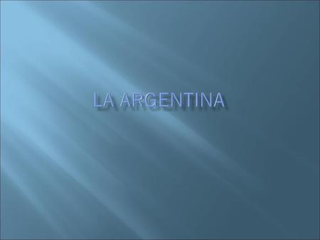 La argentina.