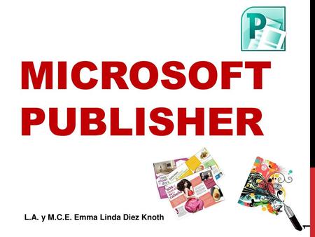 Microsoft Publisher L.A. y M.C.E. Emma Linda Diez Knoth.