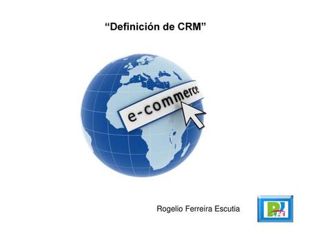 “Definición de CRM” Rogelio Ferreira Escutia.