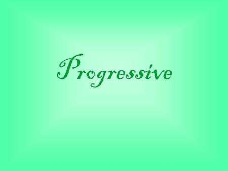 Progressive.