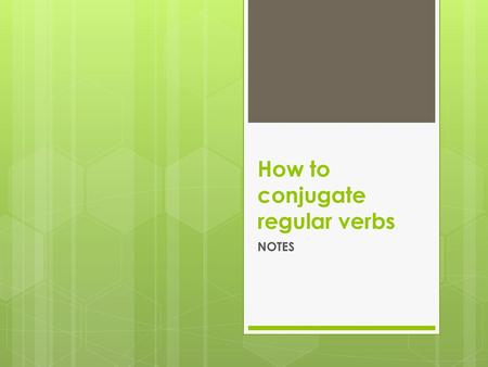 How to conjugate regular verbs