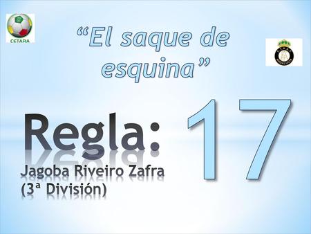 “El saque de esquina” 17 Regla: Jagoba Riveiro Zafra (3ª División)