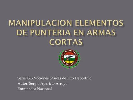 MANIPULACION ELEMENTOS DE PUNTERIA EN ARMAS CORTAS