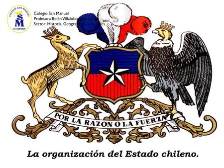 La organización del Estado chileno.
