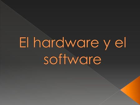 El hardware y el software