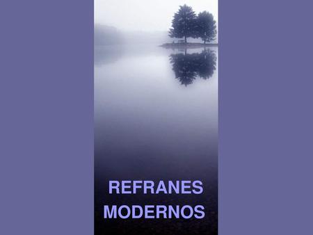 REFRANES MODERNOS.