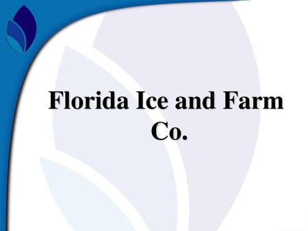 Florida Ice and Farm Co..