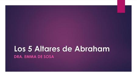Los 5 Altares de Abraham Dra. Emma de Sosa.