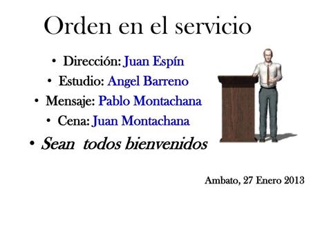 Orden en el servicio Sean todos bienvenidos Dirección: Juan Espín
