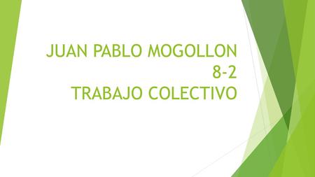 JUAN PABLO MOGOLLON 8-2 TRABAJO COLECTIVO
