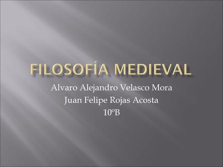 Alvaro Alejandro Velasco Mora Juan Felipe Rojas Acosta 10ºB