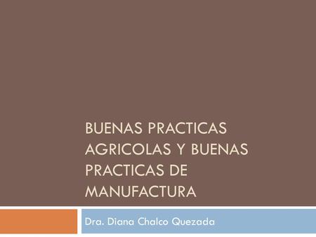 BUENAS PRACTICAS AGRICOLAS y BUENAS PRACTICAS DE MANUFACTURA