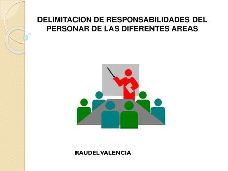 DELIMITACION DE RESPONSABILIDADES DEL PERSONAR DE LAS DIFERENTES AREAS