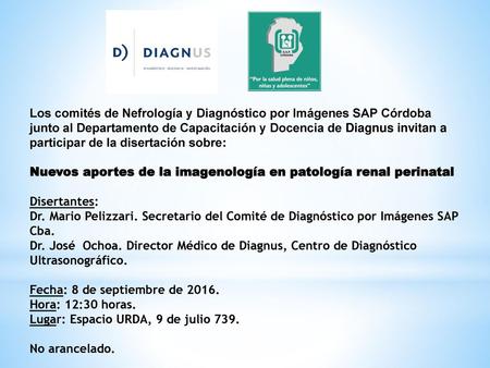 Los comités de Nefrología y Diagnóstico por Imágenes SAP Córdoba junto al Departamento de Capacitación y Docencia de Diagnus invitan a participar de la.