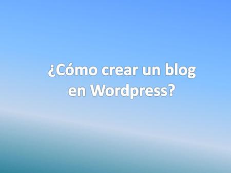 ¿Cómo crear un blog en Wordpress?