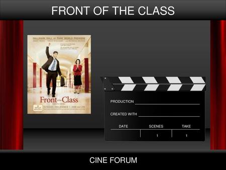 FRONT OF THE CLASS CINE FORUM CINE FORUM PRODUCTION CREATED WITH DATE