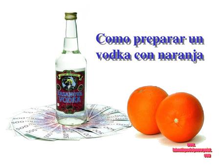 Como preparar un vodka con naranja