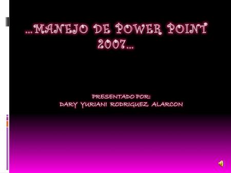 …MANEJO DE POWER POINT 2007…