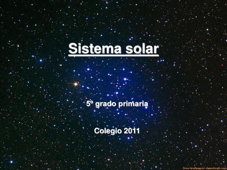Sistema solar 5º grado primaria Colegio 2011.