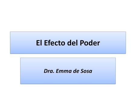 El Efecto del Poder Dra. Emma de Sosa.