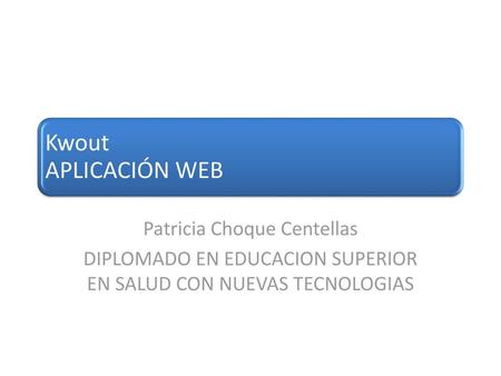 Kwout APLICACIÓN WEB Patricia Choque Centellas