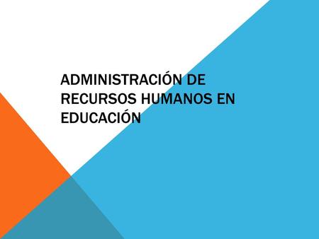 Administración de Recursos Humanos en educación
