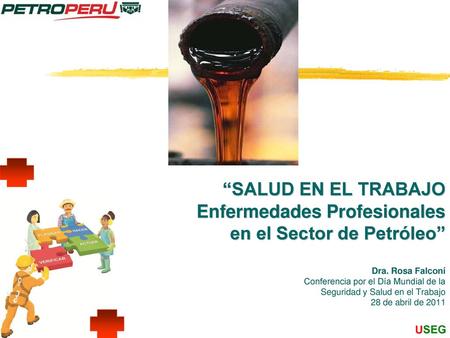 “SALUD EN EL TRABAJO Enfermedades Profesionales en el Sector de Petróleo” Dra. Rosa Falconí Conferencia por el Día Mundial de la Seguridad.