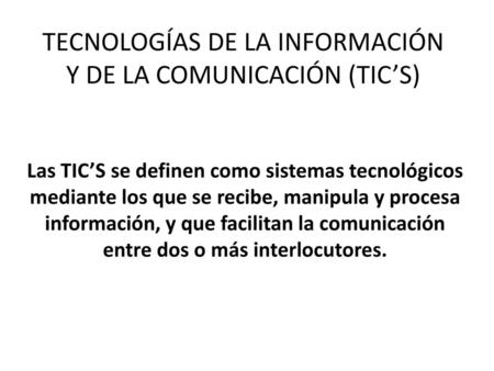 TECNOLOGÍAS DE LA INFORMACIÓN Y DE LA COMUNICACIÓN (TIC’S)