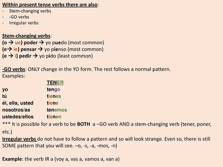 Within present tense verbs there are also: