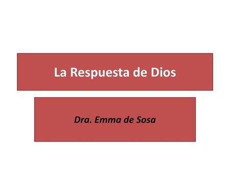 La Respuesta de Dios Dra. Emma de Sosa.