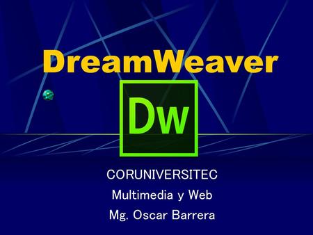 CORUNIVERSITEC Multimedia y Web Mg. Oscar Barrera
