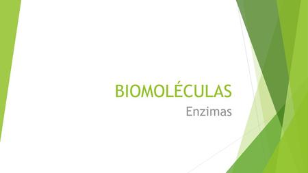 BIOMOLÉCULAS Enzimas.