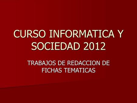 CURSO INFORMATICA Y SOCIEDAD 2012