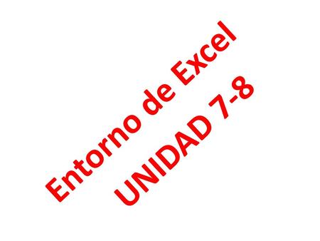 Entorno de Excel UNIDAD 7-8